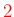 $\textcolor{red}{2}$