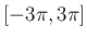 $[-3\pi,3\pi]$