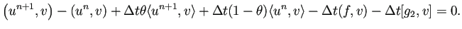 $\displaystyle \left(u^{n+1},v\right)-\left(u^{n},v\right) +\Delta t\theta\langl...
...gle +\Delta t(1-\theta)\langle u^{n},v\rangle -\Delta t(f,v)-\Delta t[g_2,v]=0.$