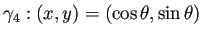 $\displaystyle \gamma_4:(x,y)=(\cos\theta,\sin\theta)$