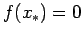 $\displaystyle f(x_{*}) = 0
$