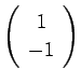 $ \left(\begin{array}{c}1 -1\end{array}\right)$