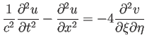 $ \dfrac{1}{c^2}\dfrac{\rd^2 u}{\rd t^2}-\dfrac{\rd^2 u}{\rd x^2}
=-4\dfrac{\rd^2 v}{\rd\xi\rd\eta}$