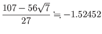 $ \dfrac{107-56\sqrt{7}}{27}\kinji -1.52452$