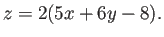 $\displaystyle z=2(5x+6y-8).
$