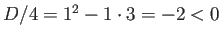 $ D/4=1^2-1\cdot 3=-2<0$