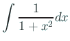 $ \dsp\int
\frac{1}{1+x^2}\Dx$