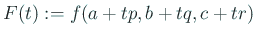 $\displaystyle F(t):=f(a+t p,b+t q,c+t r)
$