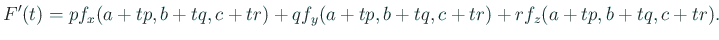 $\displaystyle F'(t)=p f_x(a+t p,b+t q,c+t r)+q f_y(a+t p,b+t q,c+t r)+r f_z(a+t p,b+t q,c+t r).
$