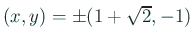 $ (x,y)=\pm(1+\sqrt{2},-1)$