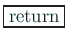 \fbox{return}