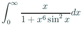 $\displaystyle \int_0^\infty\frac{x}{1+x^6\sin^2 x}\Dx
$